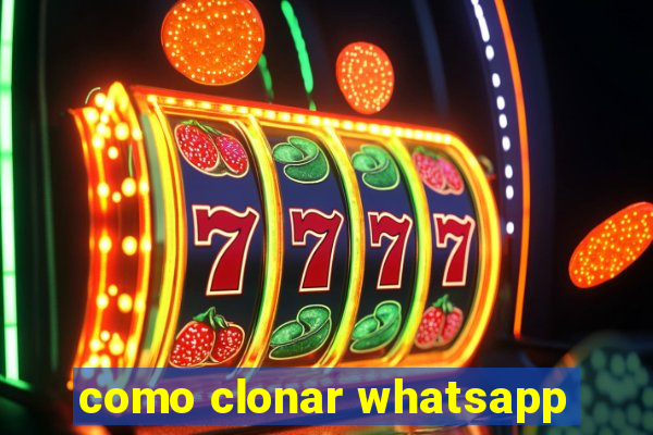 como clonar whatsapp